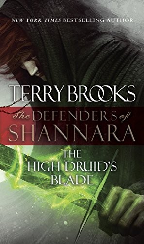 Terry Brooks: The High Druid's Blade: The Defenders of Shannara (2014, Del Rey)