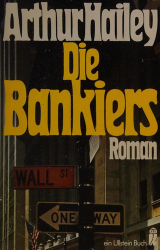 Arthur Hailey: Die Bankiers (German language, 1982, Ullstein)