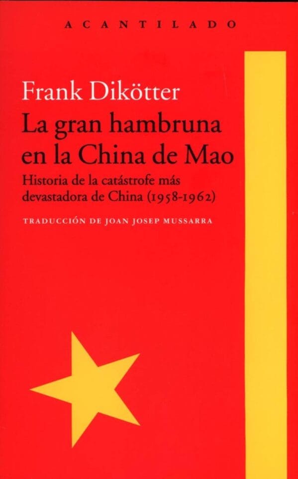 Frank Dikötter: La gran hambruna en la China de Mao (Spanish language, Acantilado)