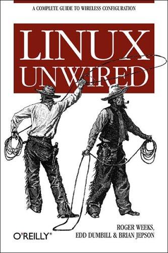 Roger Weeks: Linux unwired (2004, O'Reilly Media, Inc.)