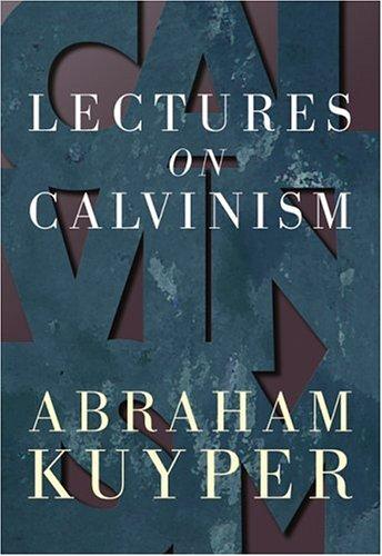 Abraham Kuyper: Lectures on Calvinism (Paperback, 1943, Wm. B. Eerdmans Publishing Company)
