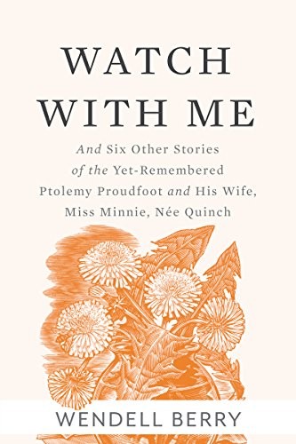 Wendell Berry: Watch With Me (Paperback, Counterpoint)