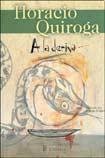 QUIROGA HORACIO: A La Deriva - Ilustrado (Paperback, LOSADA)