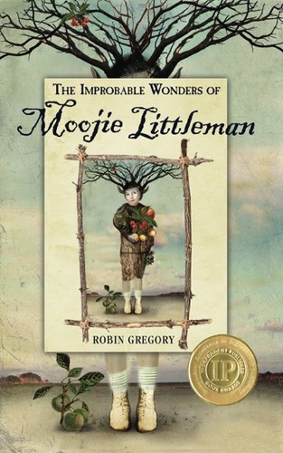 Robin Gregory: The Improbable Wonders of Moojie Littleman (Hardcover, 2015, Gatekeeper Press)