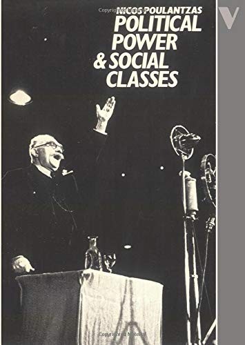 Nicos Ar Poulantzas: Political power and social classes (1978, Verso Editions)