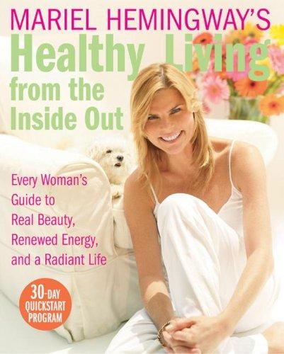 Mariel Hemingway: Mariel Hemingway's Healthy Living from the Inside Out (Hardcover, 2006, HarperOne)