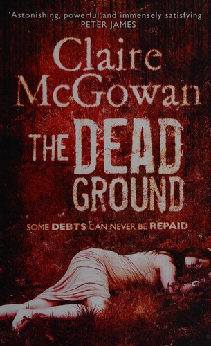 Claire McGowan: The dead ground (2015)