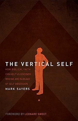 Mark Sayers: The Vertical Self (Paperback, Thomas Nelson Inc)