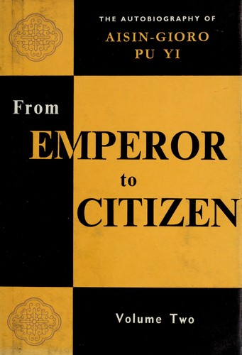 Pu Yi: From Emperor to citizen (1979, Foreign Languages Press)