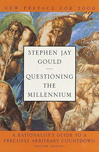 Stephen Jay Gould, Stephen Jay Gould: Questioning the millennium : a rationalist's guide to a precisely arbitrary countdown (1999, Harmony)