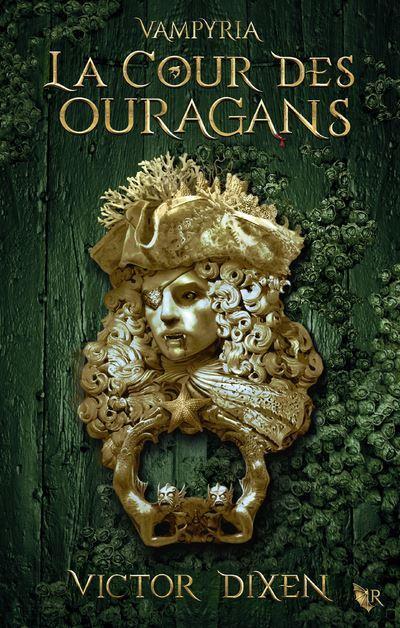 Victor Dixen: La Cour des Ouragans (French language, 2022, Éditions Robert Laffont)