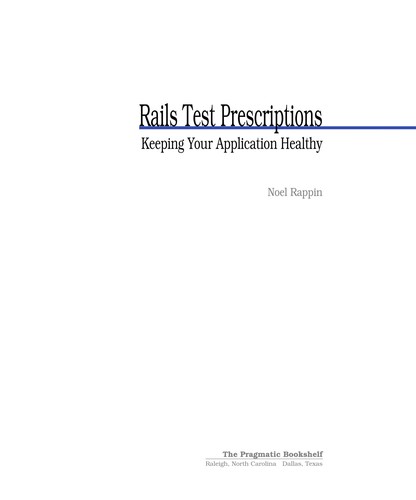 Noel Rappin: Rails test prescriptions (2010, Pragmatic Bookshelf)