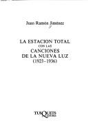 Juan Jimenez Ramon: La Estacion Total Con Las Canciones De La Nueva Luz (Nuevos textos sagrados) (Spanish language, 2002, Tusquets)