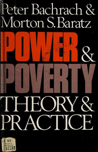 Peter Bachrach: Power and poverty (1971, Oxford University Press)
