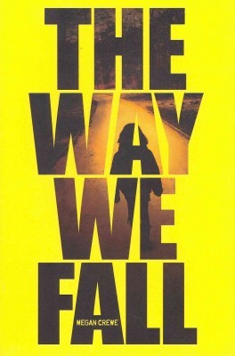 Megan Crewe: The way we fall (2012, Hyperion)