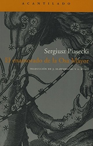 Sergiusz Piasecki, Jerzy Slawomirski, Anna Rubió Rodón: El enamorado de la Osa Mayor (Paperback, ACANTILADO, Acantilado)