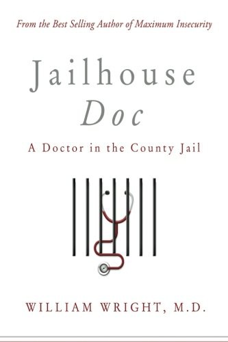 Wright, M.D., William: Jailhouse Doc (Paperback, Joseph William Wright, Wise Media Group)