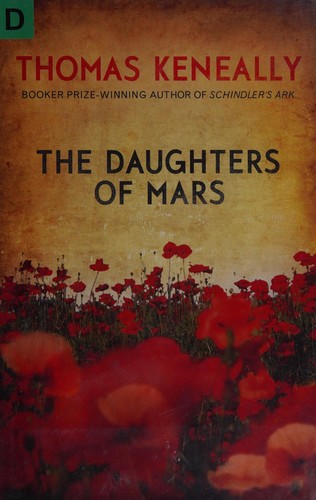 Thomas Keneally: The daughters of Mars (2012, Hodder & Stoughton)