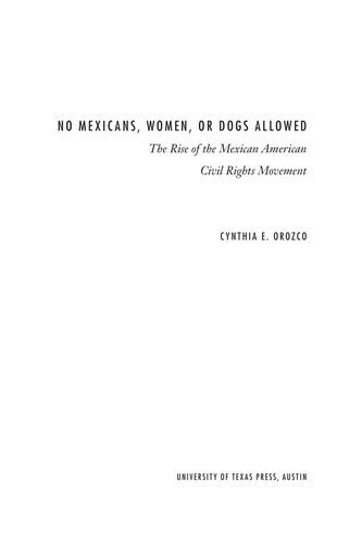 Cynthia Orozco: No Mexicans, women, or dogs allowed (2009, University of Texas Press)