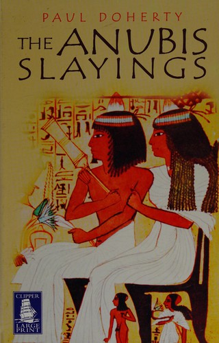 P. C. Doherty, Paul C. Doherty: The Anubis slayings. (2003, Clipper Large Print)