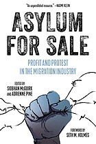 Seth Holmes, Adrienne Pine, Siobhán McGuirk: Asylum for Sale (2020, PM Press)