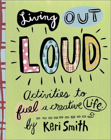 Keri Smith: Living Out Loud (Paperback, Chronicle Books)