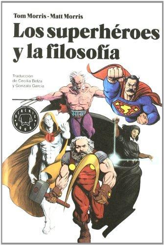 Aa. Vv: Los superhéroes y la filosofía : la verdad, la justicia y el modo socrático (Spanish language, 2010)