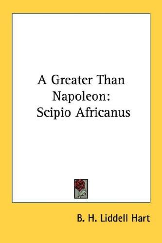 Basil Henry Liddell Hart: A Greater Than Napoleon (Paperback, 2007, Kessinger Publishing, LLC)