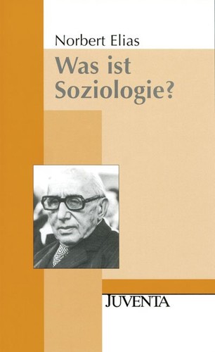 Norbert Elias: Was ist Soziologie? (Paperback, German language, 2000, Juventa)