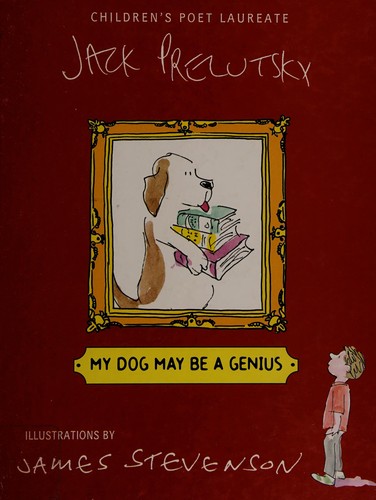 Jack Prelutsky: My dog may be a genius (Hardcover, 2008, Greenwillow Books)