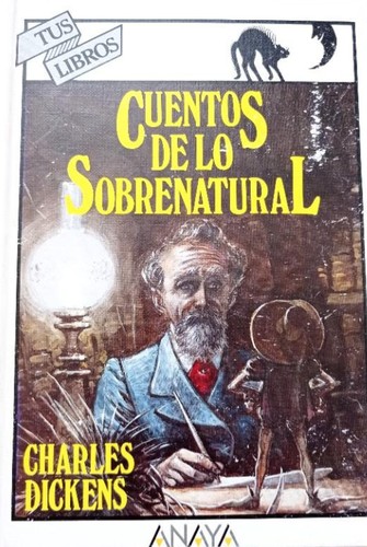 Charles Dickens, Carlos Puerto: Cuentos de lo sobrenatural/ Stories of the Supernatural (Hardcover, Anaya E.L.E.)