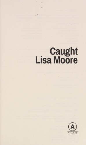 Lisa Moore: Caught (2013)