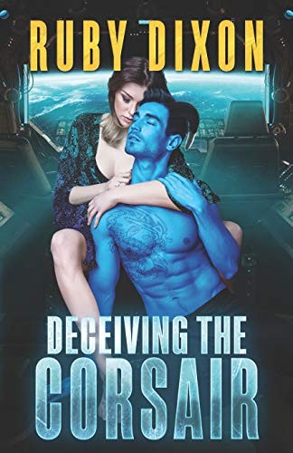 Ruby Dixon: Deceiving The Corsair (Paperback, 2018, Independently published)