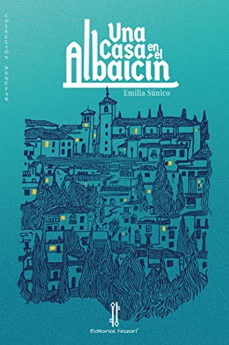 Editorial Nazarí, Emilia Súnico: Una casa en el Albaicín (Paperback, Editorial Nazarí S.L.)