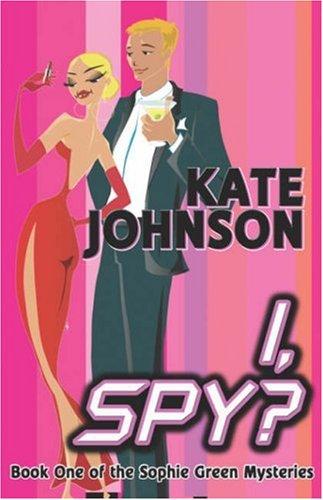 Kate Johnson: I, Spy? (Sophie Green Mysteries) (Paperback, 2007, Samhain Publishing)
