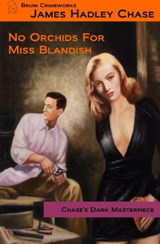 James Hadley Chase: No Orchids for Miss Blandish (Paperback, Bruin Books, LLC)
