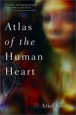 Ariel Gore: Atlas of the human heart