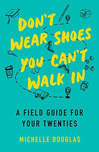 Michelle Douglas: Don't Wear Shoes You Can't Walk In (2022, She Writes Press)