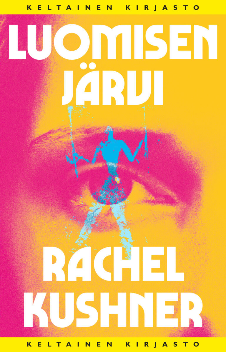 Rachel Kushner, Arto Schroderus: Luomisen järvi (Hardcover, Finnish language, Tammi)
