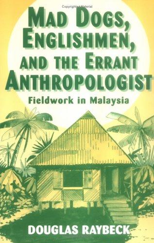 Douglas Raybeck: Mad dogs, Englishmen, and the errant anthropologist (1996, Waveland Press)