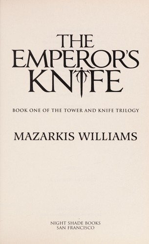 Mazarkis Williams: The emperor's knife (2012, Night Shade Books)