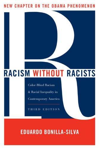 Eduardo Bonilla-Silva: Racism without Racists : Color-blind Racism and the Persistence of Racial Inequality in America (2010)