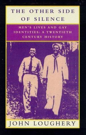 John Loughery: The Other Side of Silence : Men's Lives and Gay Identities (1998)