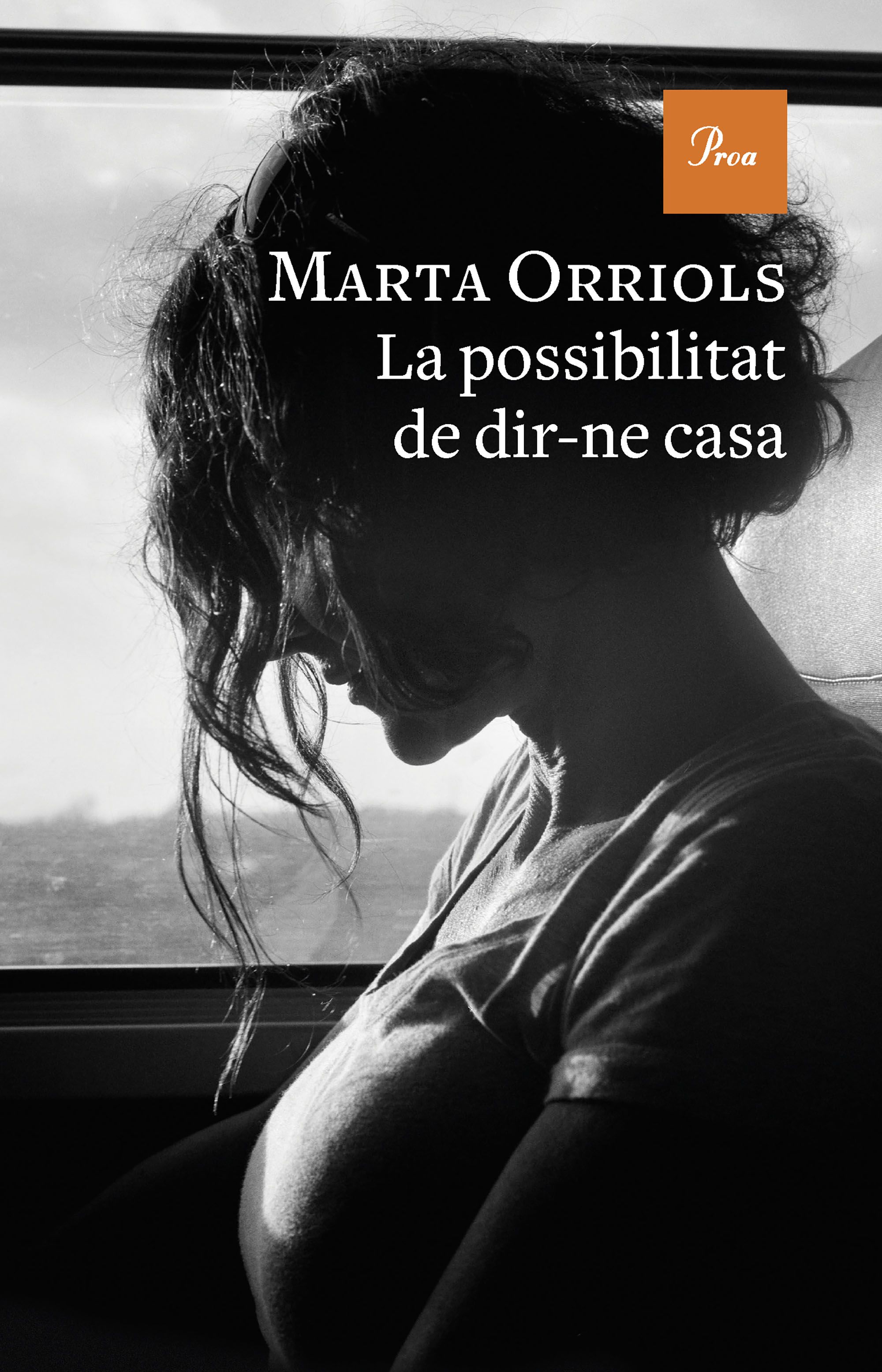 Marta Orriols: La Possibilitat de dir-ne casa (català language, 2022, Proa)