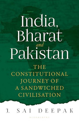 J. Sai Deepak: India, Bharat and Pakistan: The Constitutional Journey of a Sandwiched Civilisation (2022, Bloomsbury India)
