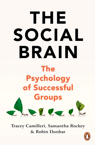 Robin Dunbar, Tracey Camilleri, Samantha Rockey: The Social Brain (2023, Penguin Books, Limited)