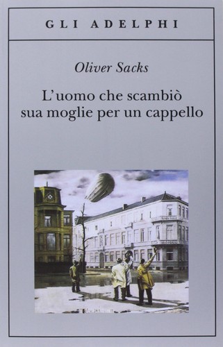 Oliver Sacks, Clara Morena: L'uomo che scambiò sua moglie per un cappello (EBook, Italian language, 2013, Adelphi)