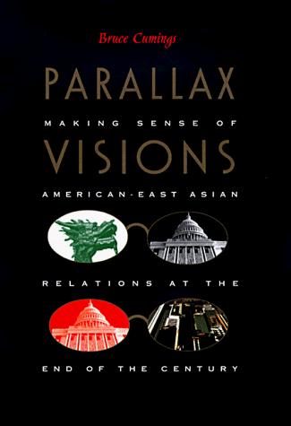 Bruce Cumings: Parallax visions (1999, Duke University Press)