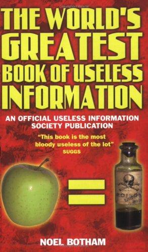 Noel Botham: The World's Greatest Book of Useless Information (Paperback, 2005, John Blake Publishing, Limited)