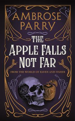Ambrose Parry: The apple falls not far (EBook, Canongate Books)